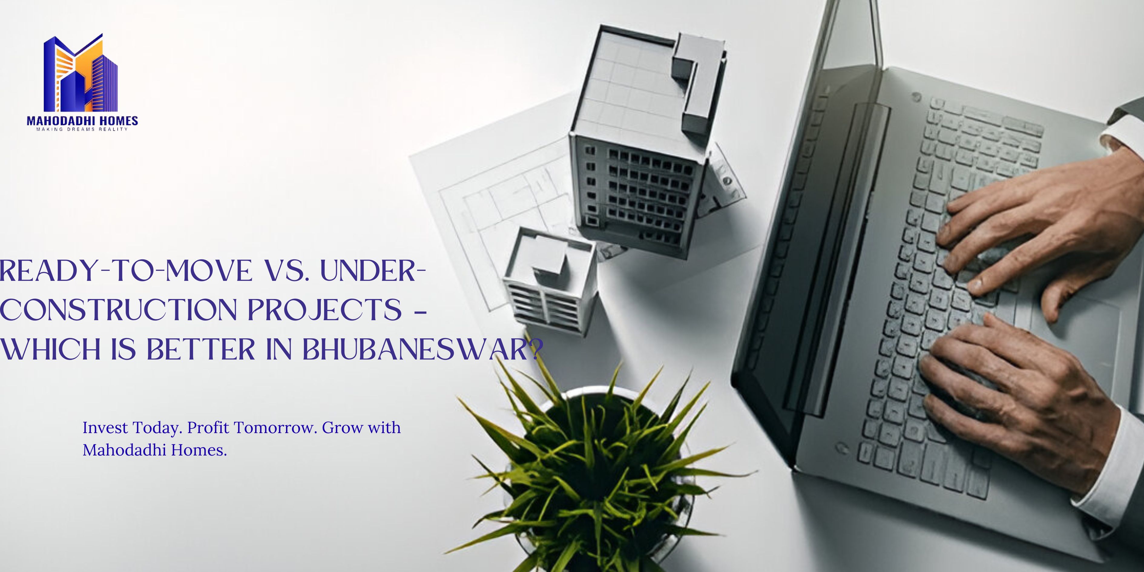 Ready-to-Move vs. Under-Construction Real Estate Projects in Bhubaneswar – A Buyer’s Guide